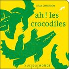 Couverture du livre « Ah ! les crocodiles » de Julia Chausson aux éditions Rue Du Monde
