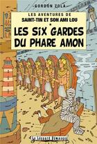 Couverture du livre « Les aventures de Saint-Tin et son ami Lou Tome 12 : les six gardes du phare Amon » de Gordon Zola aux éditions Le Leopard Demasque