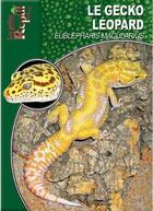 Couverture du livre « Le Gecko léopard - Eublepharis macularius » de Melanie Hartwig aux éditions Animalia