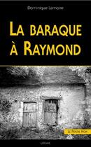 Couverture du livre « La baraque à Raymond » de Dominique Lemaire aux éditions Etrave