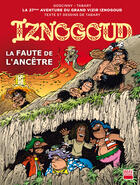 Couverture du livre « Iznogoud Tome 27 : la faute de l'ancêtre » de Jean Tabary et Rene Goscinny aux éditions Imav éditions