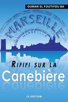 Couverture du livre « Rififi sur la Canebière » de Ba Oumar El Foutiyou aux éditions Is Edition