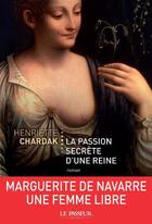 Couverture du livre « La passion secrète d'une reine » de Henriette Chardak aux éditions Le Passeur