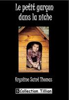 Couverture du livre « Le petit garçon dans la niche » de Krystine Saint Thomas aux éditions Angel Publications