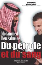 Couverture du livre « Mohamed Ben Salman : du pétrole et du sang ; comment MBS a pris le pouvoir et la nouvelle influence saoudienne sur le reste du monde » de Patrice Servage et Bradley Hope et Justin Scheck aux éditions Jardin Des Livres
