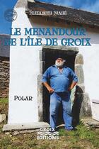 Couverture du livre « Le ménandour de l'île de Groix » de Elizabeth Mahe aux éditions Groix Editions