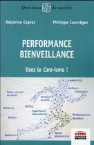 Couverture du livre « Performance, bienveillance : osez le care-isme ! » de Philippe Courreges et Delphine Caprez aux éditions Management Et Societe