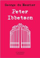 Couverture du livre « Peter Ibbetson » de George Du Maurier aux éditions L'arbre Vengeur