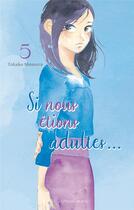 Couverture du livre « Si nous étions adultes Tome 5 » de Takako Shimura aux éditions Akata