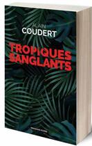 Couverture du livre « Tropiques sanglants » de Alain Coudert aux éditions Moissons Noires