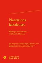 Couverture du livre « Narrations fabuleuses : mélanges en l'honneur de Mireille Huchon » de Anne Reach-Ngo et Claude La Charite et Isabelle Garnier et Romain Menini et Anne-Pascale Pouey-Mounou et Trung Tran aux éditions Classiques Garnier