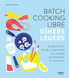 Couverture du livre « Batch cooking libre ; diners légers » de  aux éditions First