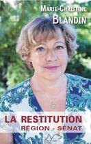 Couverture du livre « La restitution : région, Sénat » de Marie-Christine Blandin aux éditions La Nage De L'ourse