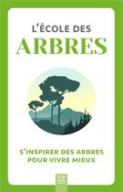 Couverture du livre « L'école des arbres : s'inspirer des arbres pour vivre mieux » de  aux éditions Suzac