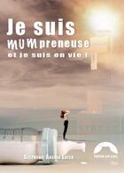 Couverture du livre « Je suis mumpreneuse et je suis en vie ! » de Stephanie Araujo Loyer aux éditions Terre En Ciel