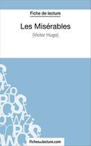 Couverture du livre « Les misérables de Victor Hugo : analyse complète de l'oeuvre » de Sophie Lecomte aux éditions Fichesdelecture.com