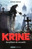 Couverture du livre « Krine t.1 ; les pilleurs de cercueils » de Stephane Tamaillon aux éditions Grund