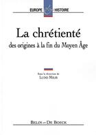 Couverture du livre « La chrétienté ; des origines à la fin du Moyen Age » de Ludo Milis aux éditions Belin