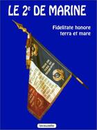 Couverture du livre « Le 2e de marine : Fidelitate, Honore, Terra et Marre » de Loridan Daniel aux éditions Lavauzelle