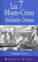 Couverture du livre « Les Sept Monte Cristo D Alexandre Dumas » de Toesca C aux éditions Maisonneuve Larose