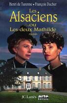 Couverture du livre « Les alsaciens ou les deux Mathilde » de Ducher-F+De Turenne- aux éditions Lattes