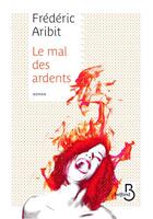 Couverture du livre « Le mal des ardents » de Frederic Aribit aux éditions Belfond