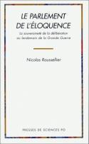 Couverture du livre « Le parlement de l'éloquence » de Nicolas Roussellier aux éditions Presses De Sciences Po