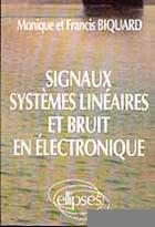 Couverture du livre « Signaux, systemes lineaires et bruit en electronique » de Biquard Monique aux éditions Ellipses