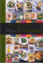 Couverture du livre « LE VRAI GOUT DU MONDE : Viêtnam ; 50 recettes » de Jean-Francois Mallet et Jean-Louis Andre aux éditions La Martiniere