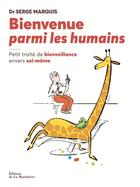 Couverture du livre « Bienvenue parmi les humains ; traité de bienveillance envers soi-même » de Serge Marquis aux éditions La Martiniere