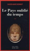 Couverture du livre « Le pays oublié du temps » de Xavier-Marie Bonnot aux éditions Actes Sud