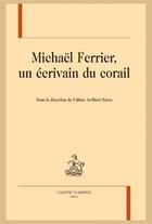 Couverture du livre « Michaël Ferrier, un écrivain du corail » de Fabien Arribert-Narce aux éditions Honore Champion