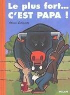 Couverture du livre « Le Plus Fort C'Est Papa » de Olivier Schwartz aux éditions Milan