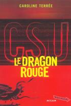 Couverture du livre « CSU t.3; le dragon rouge » de Caroline Terree aux éditions Milan