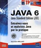 Couverture du livre « Java 6 : Java standard édition (JSE) ; entraînez-vous et maîtrisez Java par la pratique » de Alexandre Brillant aux éditions Eni