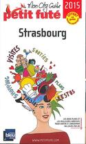 Couverture du livre « GUIDE PETIT FUTE ; CITY GUIDE ; Strasbourg (édition 2015) » de  aux éditions Le Petit Fute