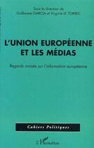 Couverture du livre « L'union europeenne et les medias - regards croises sur l'information europeenne » de Gavin/Hube/Bastin aux éditions L'harmattan