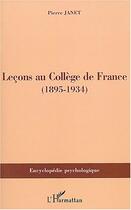 Couverture du livre « Leçons au Collège de France : (1895-1934) » de Pierre Janet aux éditions L'harmattan