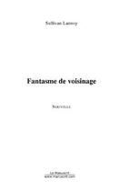 Couverture du livre « Fantasme de voisinage » de Lannoye Quentin aux éditions Editions Le Manuscrit