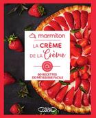 Couverture du livre « La crème de la crème : 60 recettes de pâtisserie facile » de Marmiton aux éditions Michel Lafon Et Marmiton