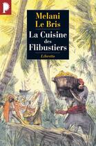 Couverture du livre « La cuisine des flibustiers » de Melanie Le Bris aux éditions Libretto