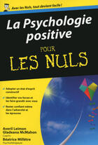 Couverture du livre « La psychologie positive pour les nuls » de Averil Leimon et Gladeana Mcmahon aux éditions Pour Les Nuls