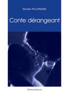 Couverture du livre « Conte dérangeant » de Damien Pluvinage aux éditions Benevent