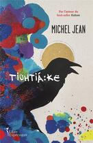 Couverture du livre « Tiohtiá:ke » de Michel Jean aux éditions Libre Expression
