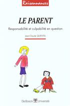 Couverture du livre « Le parent responsabilite et culpabilite en question » de Quentel aux éditions De Boeck