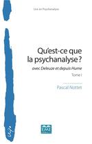 Couverture du livre « Qu'est-ce que la psychanalyse ? t.1 ; avec Deleuze et depuis Hume » de Pascal Nottet aux éditions Eme Editions