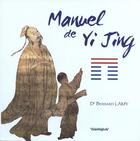 Couverture du livre « Manuel de yi-jing » de Bernard Lamy aux éditions Cosmogone
