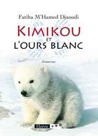 Couverture du livre « Kimikou et l'ours blanc » de Fatiha M'Hamed Djaoudi aux éditions Elzevir