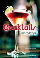 Couverture du livre « Cocktails short drinks » de Patrice Millet aux éditions De Boree