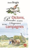 Couverture du livre « Dictons, proverbes et autres sagesses de nos campagnes » de Daniel Bruges aux éditions De Boree